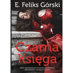 E. F. Górski, Czarna Księga. Zbiór najciekawszych procesów kryminalnych dawniejszych i nowszych czasów, tom 1 (egz. uszkodzony)
